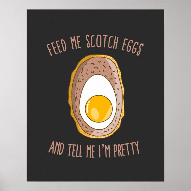 Feed Me Scotch Eggs and Tell Me I'm Pretty Poster (Front)