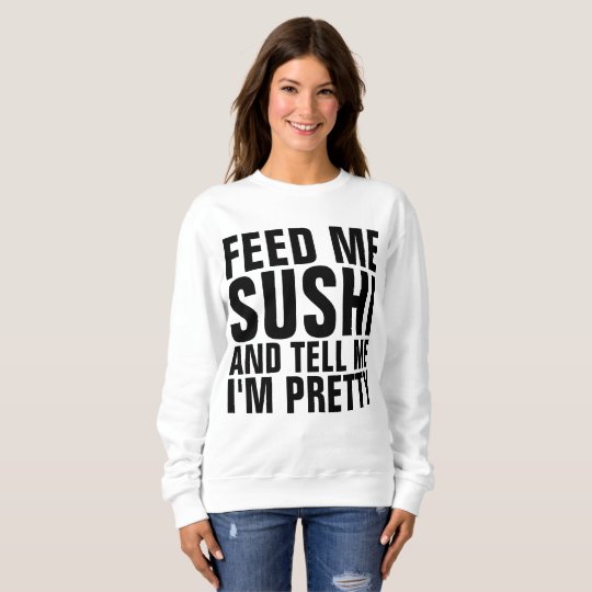 FEED ME SUSHI & TELL ME I'M PRETTY T-shirts