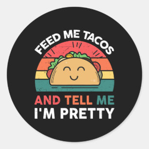 Feed Me Taco-shirt Kids Women Mexican Tuesday Funn Classic Round Sticker