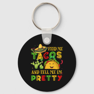 Feed Me Taco Tell Pretty Shirt Cinco De Mayo Funny Keychain