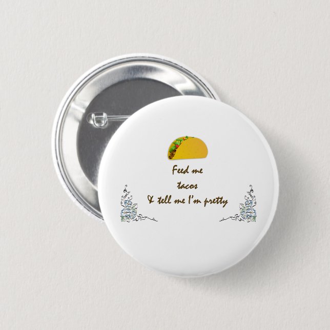 Feed Me Tacos 2 Inch Round Button (Front & Back)