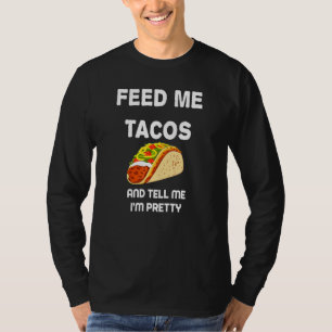 Feed Me Tacos And Tell Me I M Pretty Funny Mexican T-Shirt
