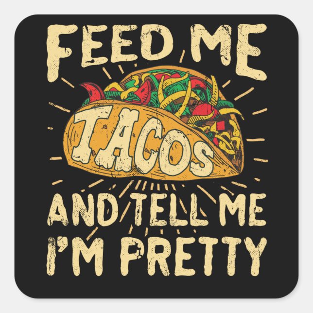 Feed Me Tacos and Tell Me I'm Pretty Cinco de Mayo Square Sticker (Front)