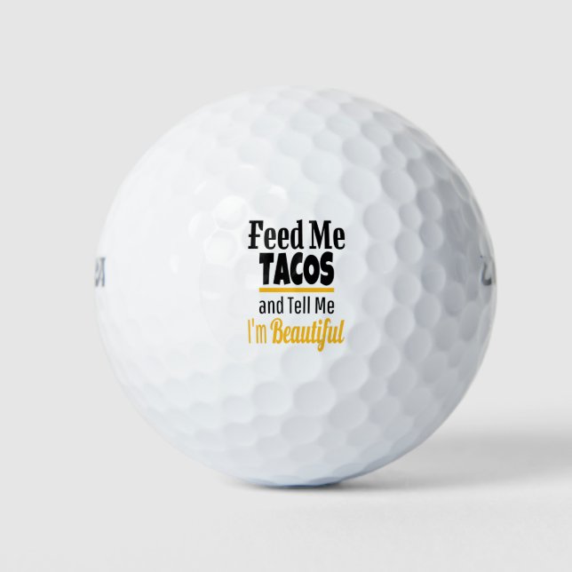 Feed ME Tacos, Funny Humour Love TACOS Golf Balls (Front)
