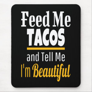 Feed ME Tacos Funny Novelty Mouse Pad