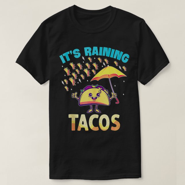 Feed Me Tacos Trejes It's Raining Tacos Themed Dec T-Shirt (Design Front)