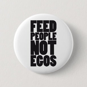 Feed people not egos 2 inch round button