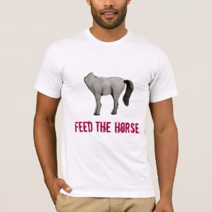 Feed the Horse T-Shirt