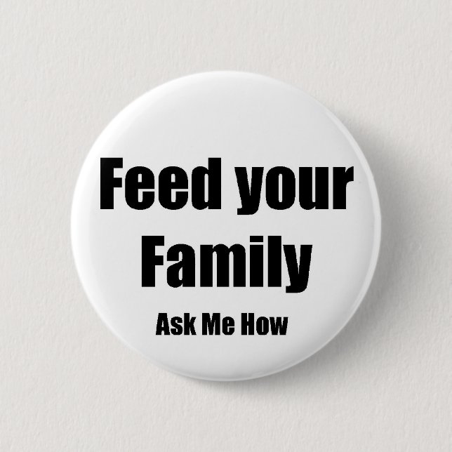 Feed your Family 2 Inch Round Button (Front)