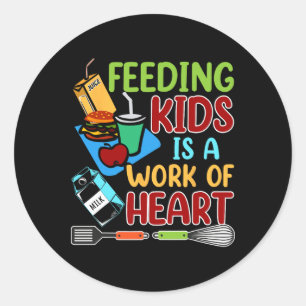 Feeding Kids Is A Work Of Heart School Lunch Lady Classic Round Sticker