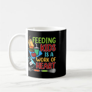 Feeding Kids Is A Work Of Heart School Lunch Lady  Coffee Mug