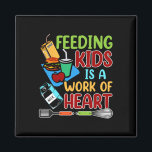Feeding Kids Is A Work Of Heart School Lunch Lady  Magnet<br><div class="desc">Feeding Kids Is A Work Of Heart School Lunch Lady Squad</div>