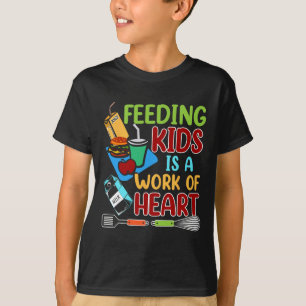 Feeding Kids Is A Work Of Heart School Lunch Lady  T-Shirt
