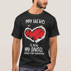 Feeding Tube Awareness Remembrance Hero is now My  T-Shirt