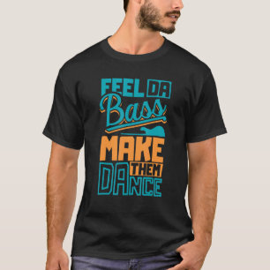 Feel Da Slap Bass Guitar And Make Them Dance  Slap T-Shirt