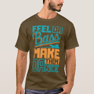 Feel da slap bass guitar and make them dance  Slap T-Shirt