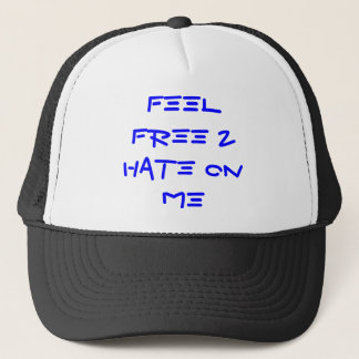 Feel Free 2 Hate On ME Trucker Hat