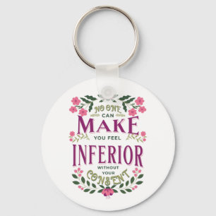Feel inferior Eleanor Roosevelt womens rights  Keychain