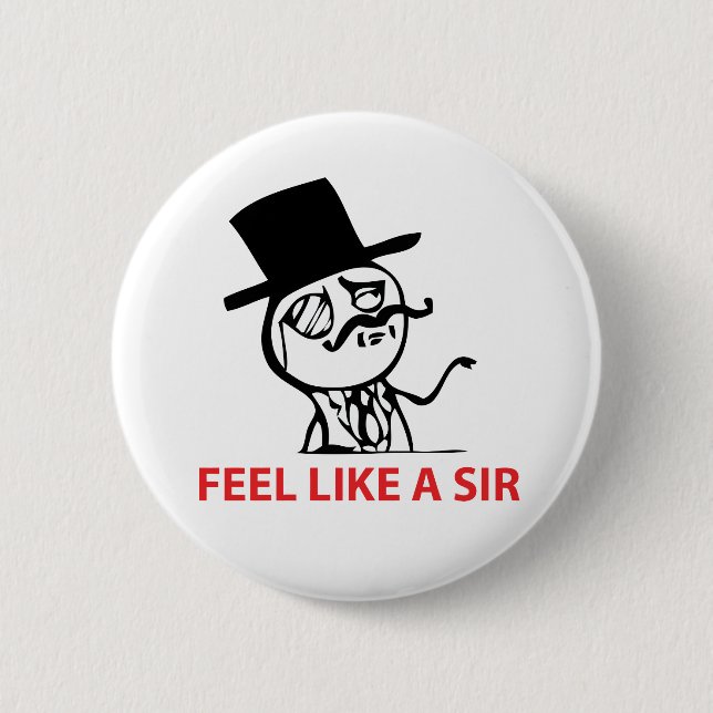Feel Like A Sir - Pinback Button (Front)