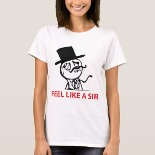 Feel Like a Sir T-Shirt