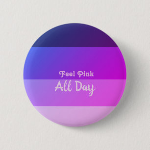 Feel Pink All Day 2 Inch Round Button