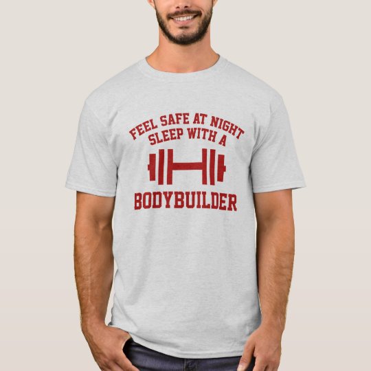 Feel Safe At Night Sleep With A Bodybuilder T-Shirt