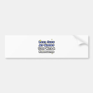 Feel Safe At Night...Sleep With a Firefighter Bumper Sticker