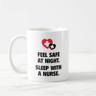 Feel Safe At Night. Sleep With A Nurse. Coffee Mug