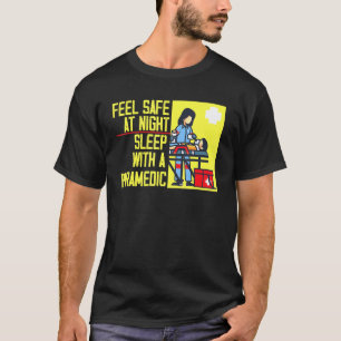 Feel Safe At Night Sleep With A Paramedic 1 T-Shirt