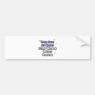 Feel Safe At Night...Sleep With a Police Officer Bumper Sticker