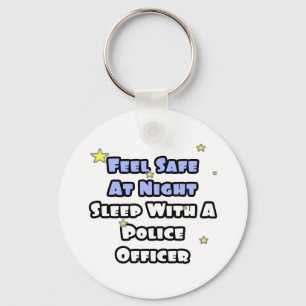 Feel Safe At Night...Sleep With a Police Officer Keychain