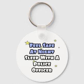 Feel Safe At Night...Sleep With a Police Officer Keychain