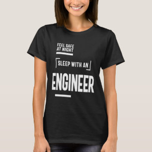 Feel Safe at Night Sleep With an Engineer T-Shirt