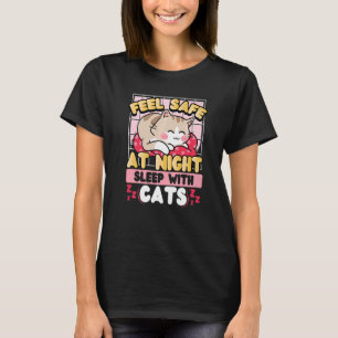 Feel Safe At Night Sleep With Cats   T-Shirt