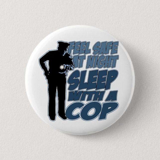 Feel Safe, Sleep with a Cop 2 Inch Round Button (Front)