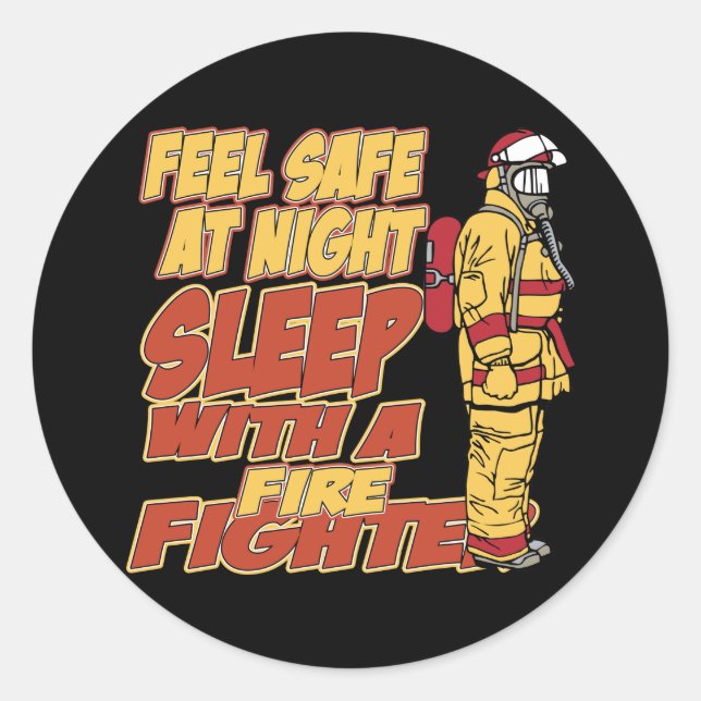 Feel Safe, Sleep with a Firefighter Classic Round Sticker (Front)