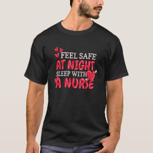 Feel Save At Night Sleep With A Nurse 1 T-Shirt