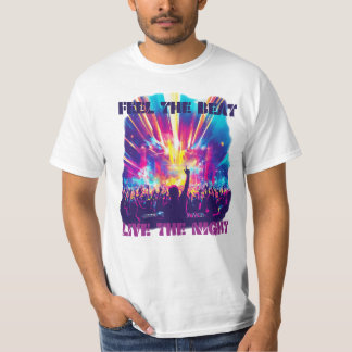 Feel the Beat, Live the Night T-Shirt