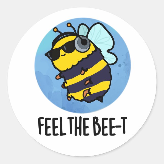 Feel The Bee-t Funny Bee Pun  Classic Round Sticker (Front)