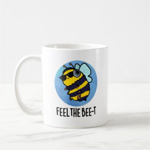 Feel The Bee-t Funny Bee Pun  Coffee Mug