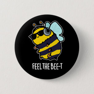 Feel The Bee-t Funny Bee Pun Dark BG 2 Inch Round Button