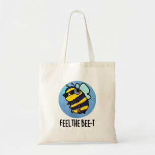 Feel The Bee-t Funny Bee Pun Tote Bag