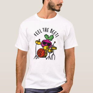 Feel The Beet Funny Veggie Pun  T-Shirt