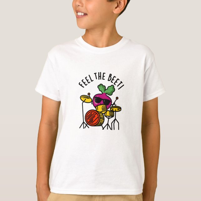 Feel The Beet Funny Veggie Pun  T-Shirt (Front)