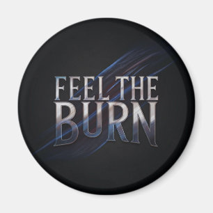 Feel The Burn  Magnet