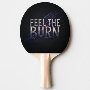 Feel The Burn  Ping Pong Paddle