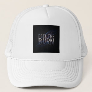 Feel The Burn  Trucker Hat