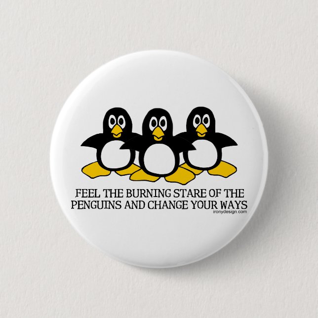 Feel The Burning Stare Of The Penguins 2 Inch Round Button (Front)