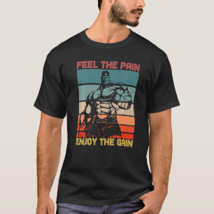 Feel The Pain Enjoy The Gain Bodybuilding Fitness T-Shirt