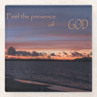 Feel the Presence of GOD Glass Coaster